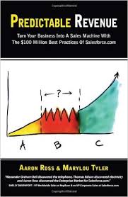 Predictable Revenue: Turn Your Business Into a Sales Machine with the $100 Million Best Practices of Salesforce.com by A. Ross and M. Tyler